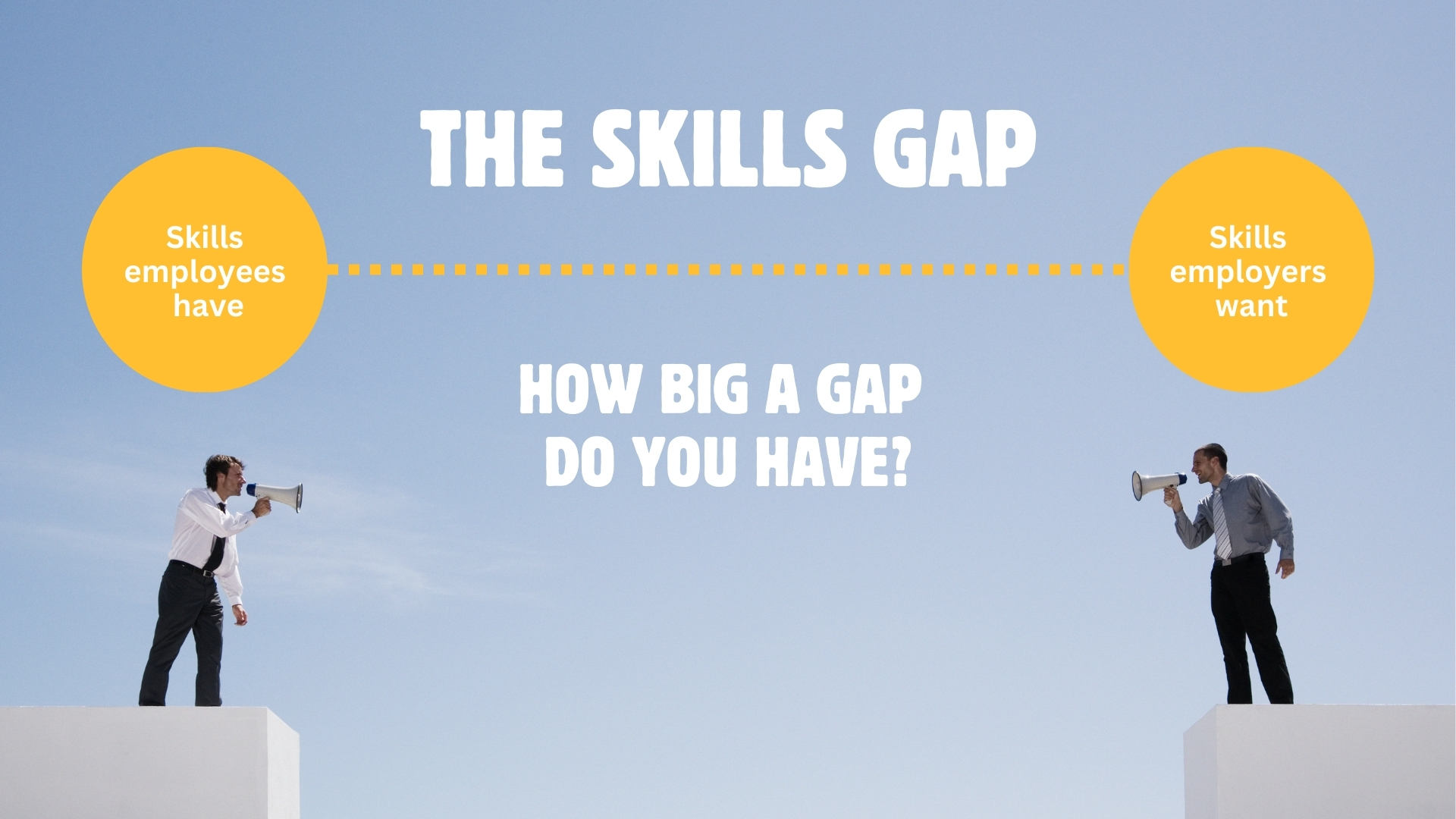 Skills gap - the difference between what employers want and employees have